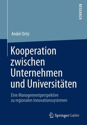 Kooperation zwischen Unternehmen und Universitäten Eine Managementperspektive zu regionalen Innovationssystemen