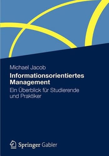 Informationsorientiertes Management Ein Überblick für Studierende und Praktiker