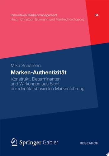 Marken-Authentizität Konstrukt, Determinanten und Wirkungen aus Sicht der identitätsbasierten Markenführung