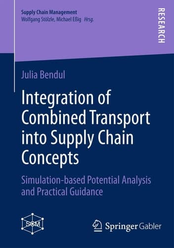 Integration of Combined Transport into Supply Chain Concepts Simulation-based Potential Analysis and Practical Guidance