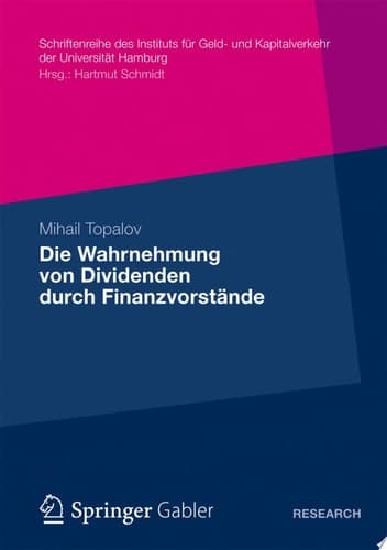 Die Wahrnehmung von Dividenden durch Finanzvorstände Eine empirische Untersuchung zu den Determinanten der Dividendenpolitik in der Bundesrepublik Deutschland