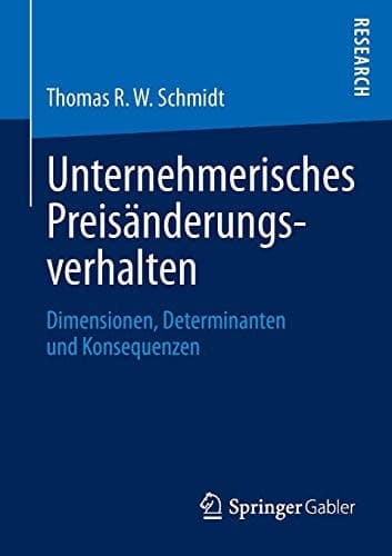 Unternehmerisches Preisänderungsverhalten Dimensionen, Determinanten und Konsequenzen