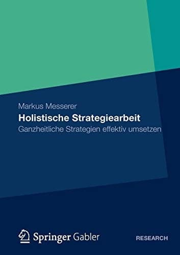 Holistische Strategiearbeit Ganzheitliche Strategien effektiv umsetzen