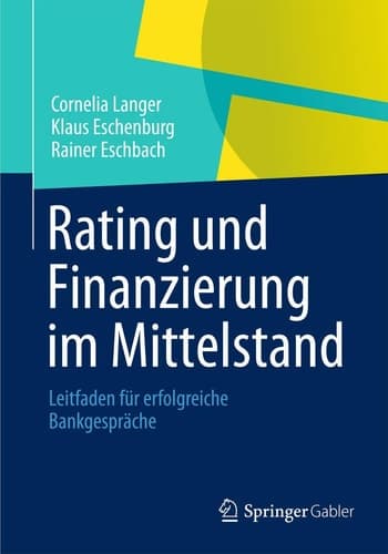 Rating und Finanzierung im Mittelstand Leitfaden für erfolgreiche Bankgespräche