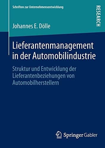 Lieferantenmanagement in der Automobilindustrie Struktur und Entwicklung der Lieferantenbeziehungen von Automobilherstellern