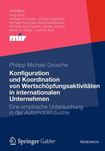 Konfiguration und Koordination von Wertschöpfungsaktivitäten in internationalen Unternehmen Eine empirische Untersuchung in der Automobilindustrie