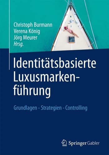 Identitätsbasierte Luxusmarkenführung Grundlagen - Strategien - Controlling