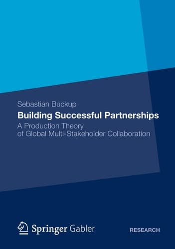Building Successful Partnerships A Production Theory of Global Multi-Stakeholder Collaboration