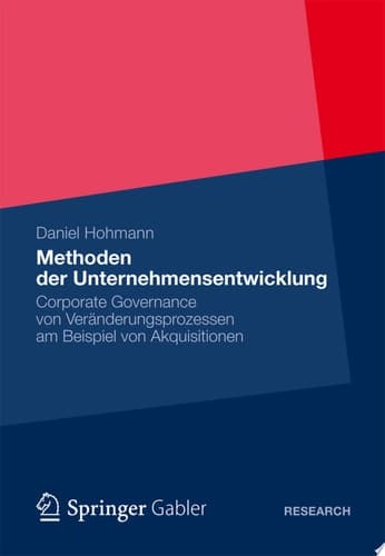 Methoden der Unternehmensentwicklung Corporate Governance von Veränderungsprozessen am Beispiel von Akquisitionen