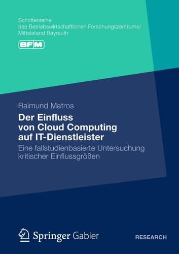 Der Einfluss von Cloud Computing auf IT-Dienstleister Eine fallstudienbasierte Untersuchung kritischer Einflussgrößen