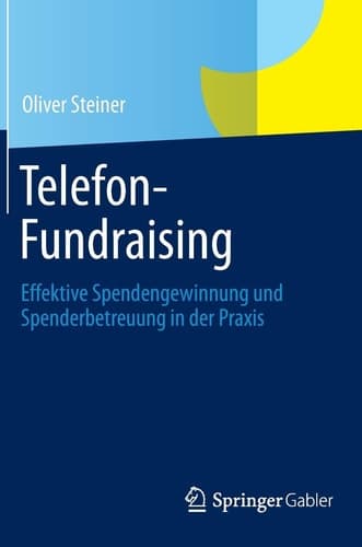 Telefon-Fundraising Effektive Spendengewinnung und Spenderbetreuung in der Praxis