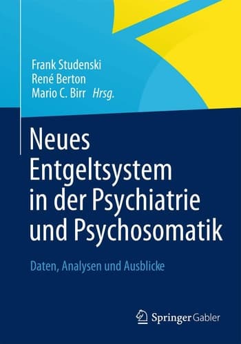 Neues Entgeltsystem in der Psychiatrie und Psychosomatik Daten, Analysen und Ausblicke