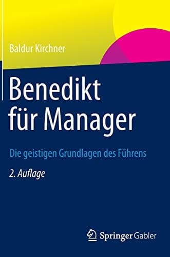 Benedikt für Manager Die geistigen Grundlagen des Führens