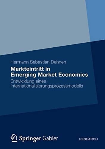 Markteintritt in Emerging Market Economies Entwicklung eines Internationalisierungsprozessmodells