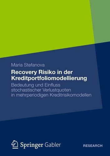 Recovery Risiko in der Kreditportfoliomodellierung Bedeutung und Einfluss stochastischer Verlustquoten in mehrperiodigen Kreditrisikomodellen