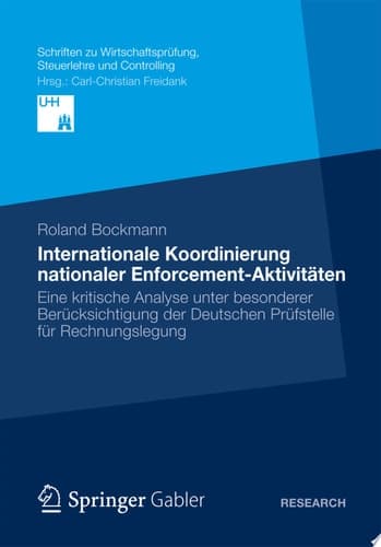 Internationale Koordinierung nationaler Enforcement-Aktivitäten Eine kritische Analyse unter besonderer Berücksichtigung der Deutschen Prüfstelle für Rechnungslegung