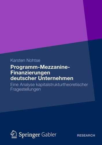 Programm-Mezzanine-Finanzierungen deutscher Unternehmen Eine Analyse kapitalstrukturtheoretischer Fragestellungen