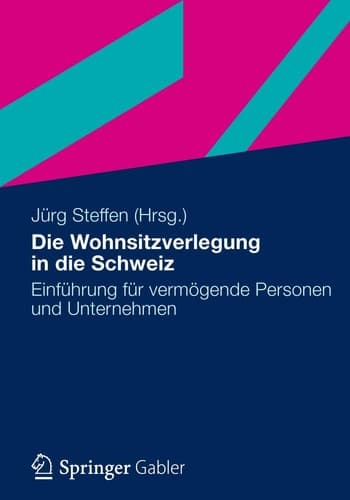 Die Wohnsitzverlegung in die Schweiz Einführung für vermögende Personen und Unternehmer