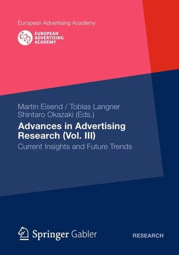 Advances in Advertising Research (Vol. III) Current Insights and Future Trends