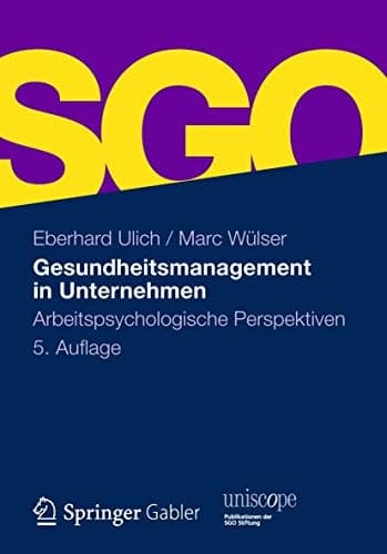 Gesundheitsmanagement in Unternehmen Arbeitspsychologische Perspektiven