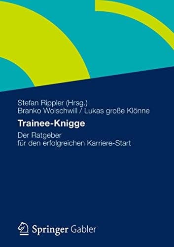 Trainee-Knigge der Ratgeber für den erfolgreichen Karriere-Start
