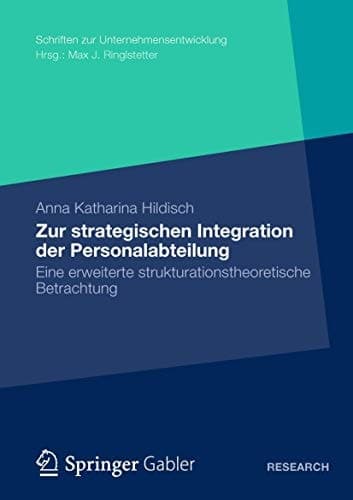 Zur strategischen Integration der Personalabteilung Eine erweiterte strukturationstheoretische Betrachtung