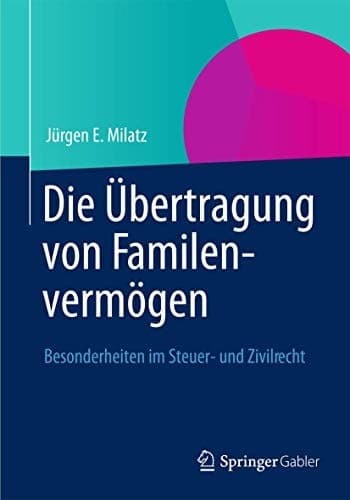 Die Übertragung von Familienvermögen Besonderheiten im Steuer- und Zivilrecht