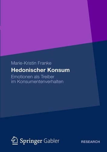 Hedonischer Konsum Emotionen als Treiber im Konsumentenverhalten
