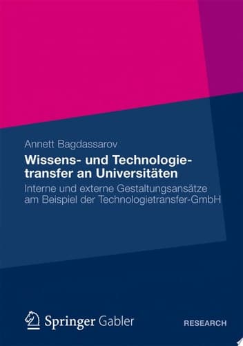 Wissens- und Technologietransfer an Universitäten Interne und externe Gestaltungsansätze am Beispiel der Technologietransfer-GmbH