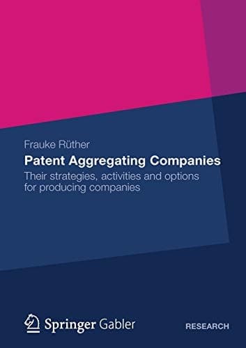 Patent Aggregating Companies Their strategies, activities and options for producing companies