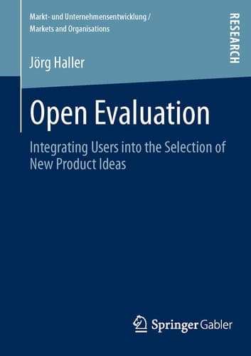 Open Evaluation Integrating Users into the Selection of New Product Ideas