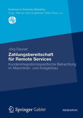Zahlungsbereitschaft für Remote Services Kundenintegrationsspezifische Betrachtung im Maschinen- und Anlagenbau