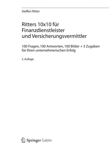 Ritters 10x10 für Finanzdienstleister und Versicherungsvermittler 100 Fragen, 100 Antworten, 100 Bilder + 3 Zugaben für Ihren unternehmerischen Erfolg