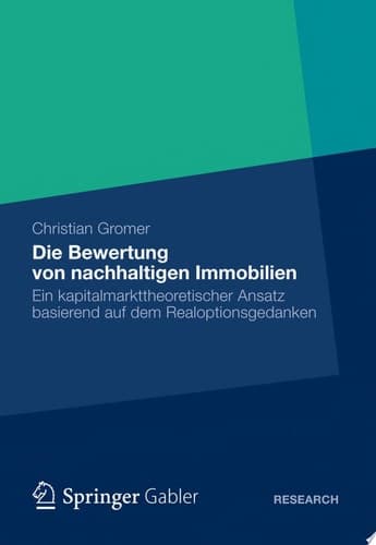 Die Bewertung Von Nachhaltigen Immobilien Ein Kapitalmarkttheoretischer Ansatz Basierend Auf Dem Realoptionsgedanken