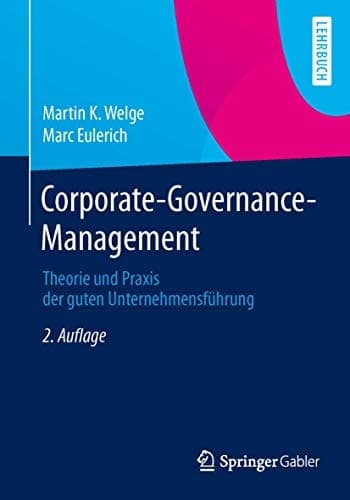 Corporate-Governance-Management Theorie und Praxis der guten Unternehmensführung