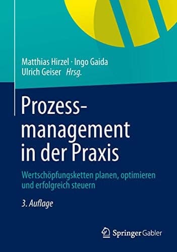 Prozessmanagement in der Praxis Wertschöpfungsketten planen, optimieren und erfolgreich steuern