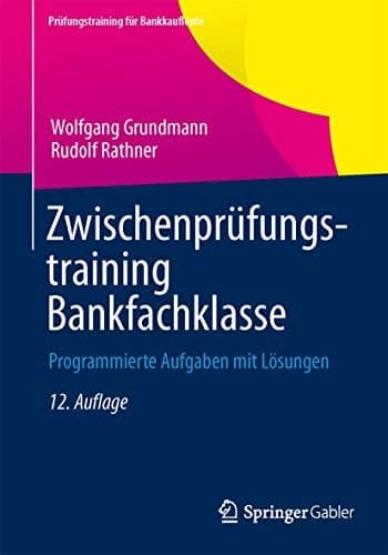 Zwischenprüfungstraining Bankfachklasse Programmierte Aufgaben mit Lösungen