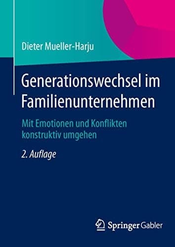 Generationswechsel im Familienunternehmen Mit Emotionen und Konflikten konstruktiv umgehen