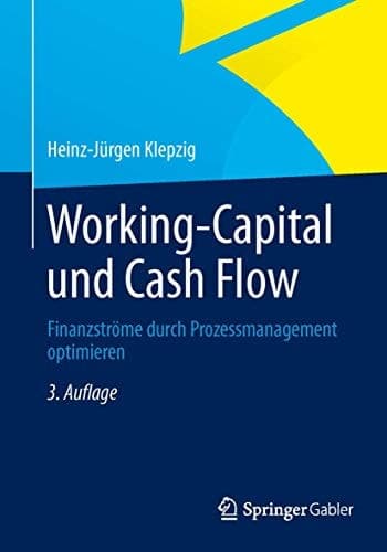 Working Capital und Cash Flow Finanzströme durch Prozessmanagement optimieren