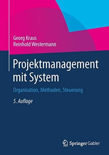 Projektmanagement mit System Organisation, Methoden, Steuerung