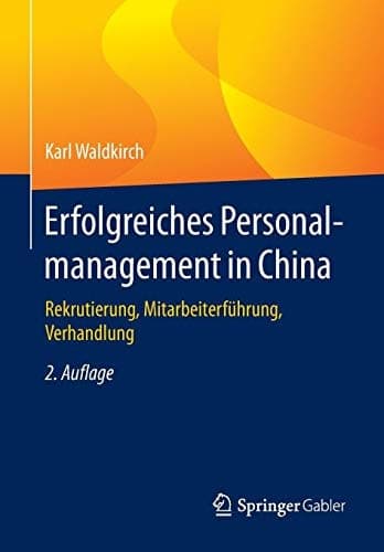 Erfolgreiches Personalmanagement in China Rekrutierung, Mitarbeiterführung, Verhandlung