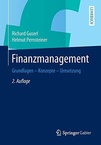 Finanzmanagement Grundlagen - Konzepte - Umsetzung