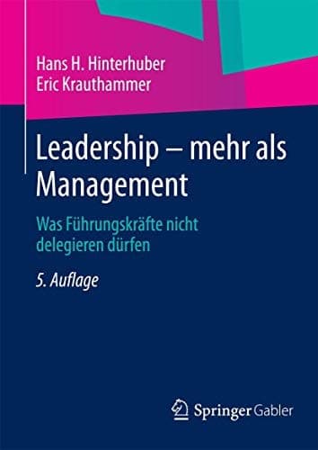 Leadership — mehr als Management Was Führungskräfte nicht delegieren dürfen