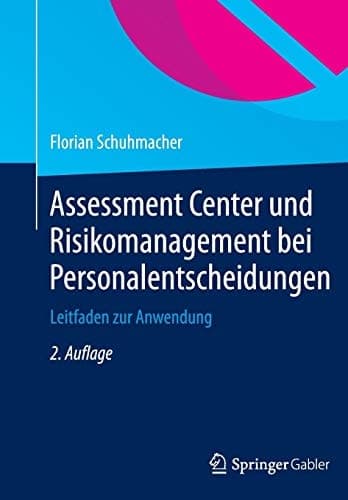 Assessment Center und Risikomanagement bei Personalentscheidungen Leitfaden zur Anwendung