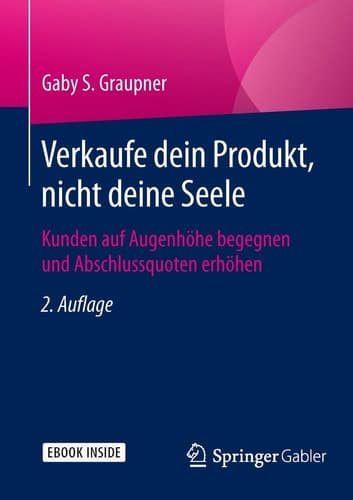 Verkaufe dein Produkt, nicht deine Seele Kunden auf Augenhöhe begegnen und Abschlussquoten erhöhen