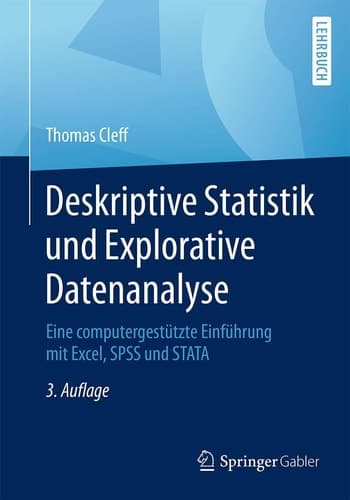 Deskriptive Statistik und Explorative Datenanalyse Eine computergestützte Einführung mit Excel, SPSS und STATA
