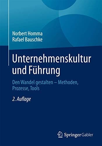 Unternehmenskultur und Führung Den Wandel gestalten - Methoden, Prozesse, Tools