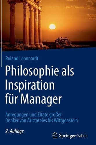 Philosophie als Inspiration für Manager Anregungen und Zitate großer Denker von Aristoteles bis Wittgenstein