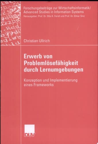 Erwerb von Problemlösefähigkeit mit Hilfe von Lernumgebungen Konzeption und Implementierung eines Frameworks