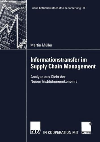 Informationstransfer im Supply Chain Management Analyse aus Sicht der Neuen Institutionenökonomie